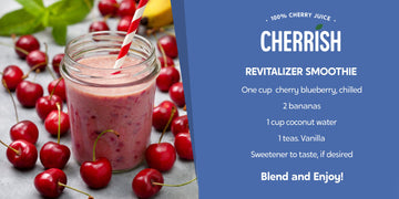 CHERRISH Revitalizer Smoothie - Cherrish Your Health